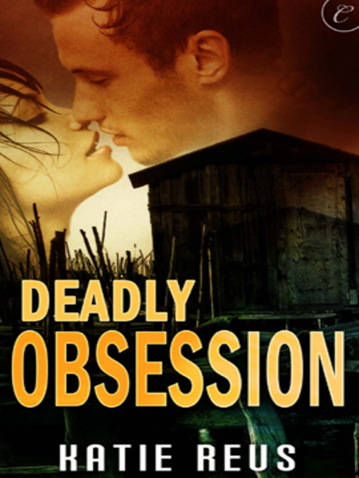 Title details for Deadly Obsession by Katie Reus - Available